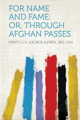 For Name and Fame Or Through Afghan Passes